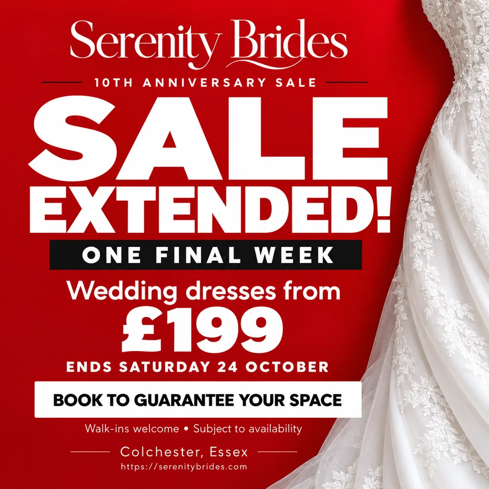 Serenity Brides 10th Anniversary Sale extended for one final week in Colchester, Essex. Wedding dresses from £199. Ends Saturday 24 October. Book to guarantee your space; walk-ins welcome, subject to availability.